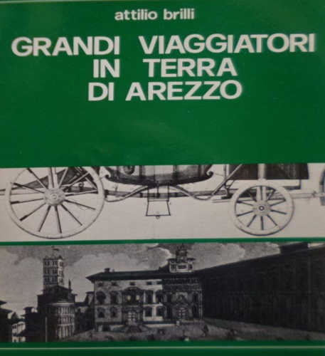 Grandi viaggiatori in terra di Arezzo.