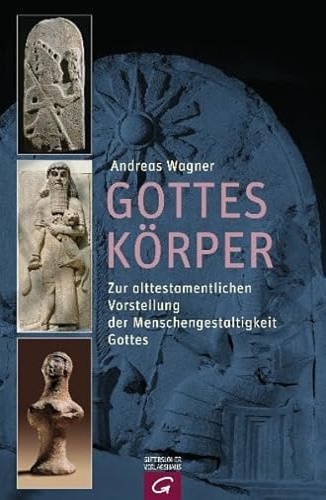 9783579080956-Gottes Körper: Zur alttestamentlichen Vorstellung der Menschengestaltigkeit Gott