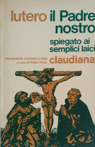 Il Padre Nostro spiegato ai semplici laici.