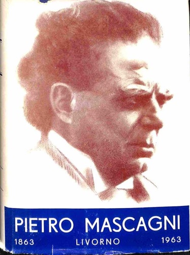 Pietro Mascagni. Livorno 1863-1963.