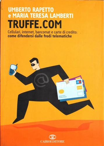 9788860520357-Truffe.com. Cellulari, internet, bancomat e carte di credito: come difendersi da