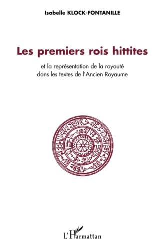 9782747512688-Les premiers rois Hittites: et la représentation de la royauté dans les textes d