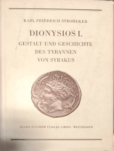 Dionysios I. Gestalt und Geschichte des Tyrannen von Syrakus.