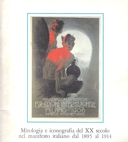 Mitologia e iconografia del XX secolo nel manifesto italiano dal 1895 al 1914.