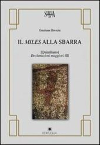 9788872284117-Il Miles alla sbarra. (Quintiliano declamazioni maggiori, III).