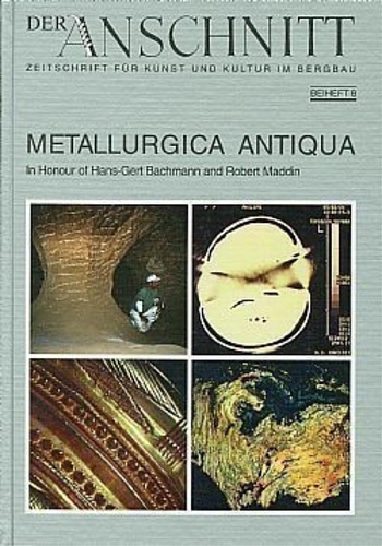 9783921533604-Metallurgica Antiqua: In Honour of Hans-Gert Bachmann and Robert Maddin.