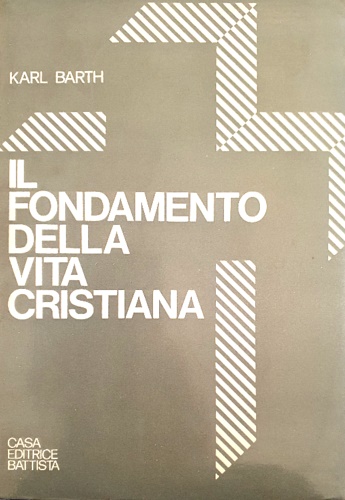 Il fondamento della vita cristiana.