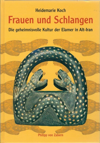 9783805337373-Frauen und Schlangen. Geheimnisvolle Kultur der Elamer in Alt-Iran.