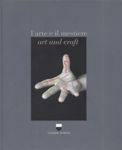 L’arte e il mestiere. Art and craft.