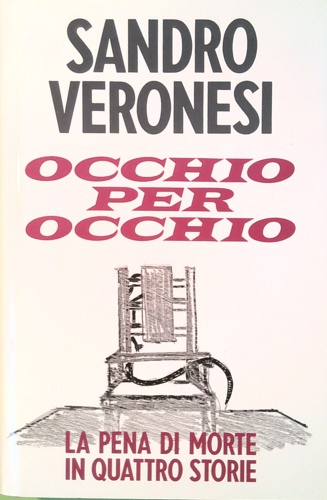 Occhio per occhio. La pena di morte in quattro storie.