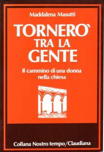 Tornerò tra la gente. Il cammino di una donna nella chiesa.