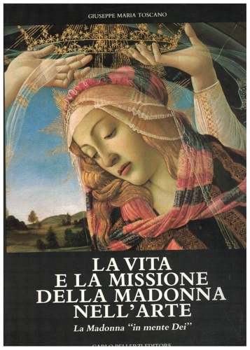 La vita e la missione della Madonna nell'arte. Volume I:La Madonna 