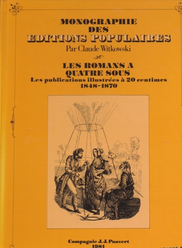 Monographie des éditions populaires. Les romans à quatre sous. Les publications