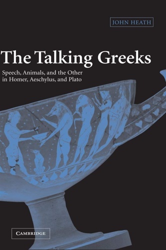 9780521832649-The Talking Greeks: Speech, Animals, and the Other in Homer, Aeschylus, and Plat