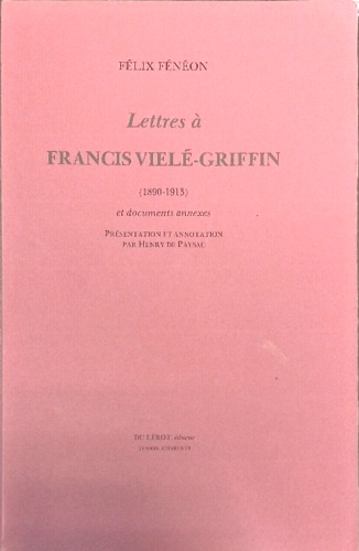 Lettres à Francis Vielé-Griffin (1890-1913) et documents annexes.