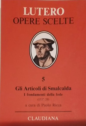 9788870161540-Opere scelte. Gli articoli di Smalcalda.