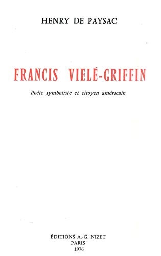 Francis Viele-Griffin: poete symboliste et citoyen americain.