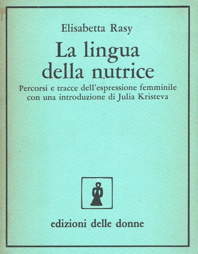 La lingua della nutrice. Percorsi e tracce dell'espressione femminile.