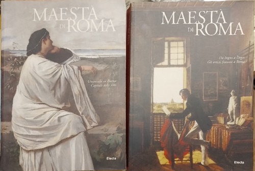 Maestà di Roma. Universale ed Eterna, Capitale delle Arti. Da Ingres a Degas. Gl