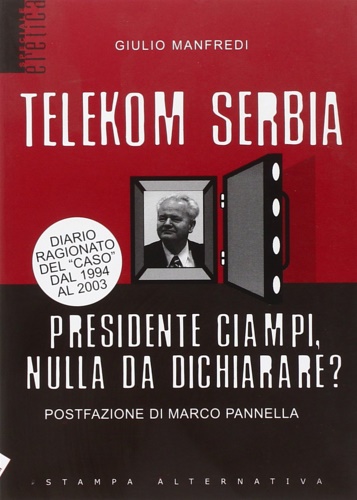 9788872267882-Telekom Serbia. Presidente Ciampi, nulla da dichiarare?.