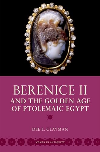 9780195370898-Berenice II and the golden age of Ptolemaic Egypt.