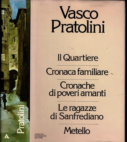 Il Quartiere. Cronaca familiare. Cronache di poveri amanti. Le ragazze di San Fr