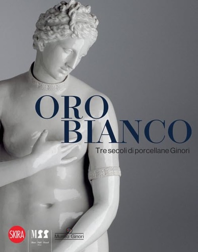 9788857251226-Oro bianco. Tre secoli di porcellane Ginori.