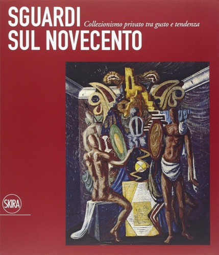 9788857215532-Sguardi sul Novecento. Collezionismo privato tra gusto e tendenza.