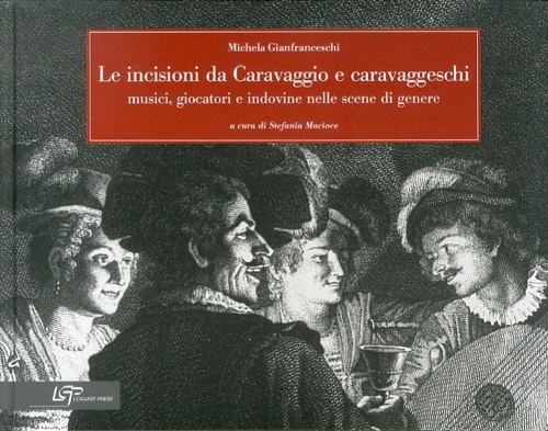 9788887666168-Le Incisioni Da Caravaggio e Caravaggeschi. Musici, Giocatori e Indovine nelle S