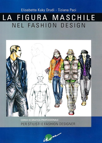 9788889628126-La figura maschile nel fashion design. Corso di grafica professionale per stilis