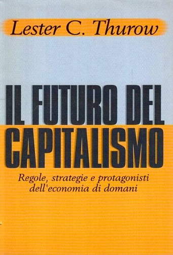 il futuro del capitalismo. Regole, strategie e protagonisti dell'economia di dom