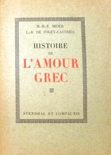 Histoire de l'amour grec dans l'antiquité. Augmentée d'un choix de documents ori