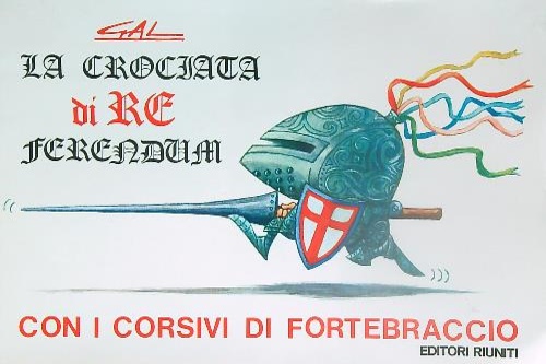 La crociata de Re Ferendum. Con i corsivi di Fortebraccio.