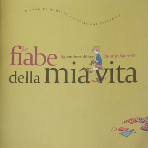 Le fiabe della mia vita. I grandi temi di Hans Christian Andersen. Guida bibliog