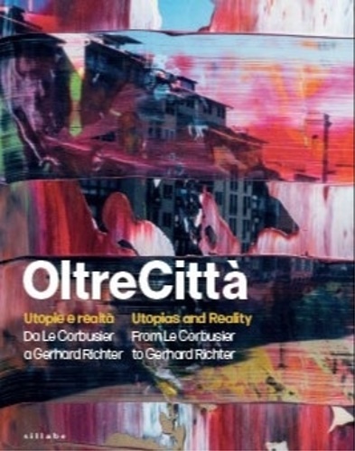 9788833404745-Oltrecittà. Utopie e realtà. Da Le Corbusier a Gerhard Richter. Utopias and real