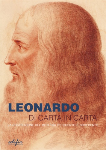 9788879709903-Leonardo di carta in carta. La costruzione del mito tra Ottocento e Novecento.