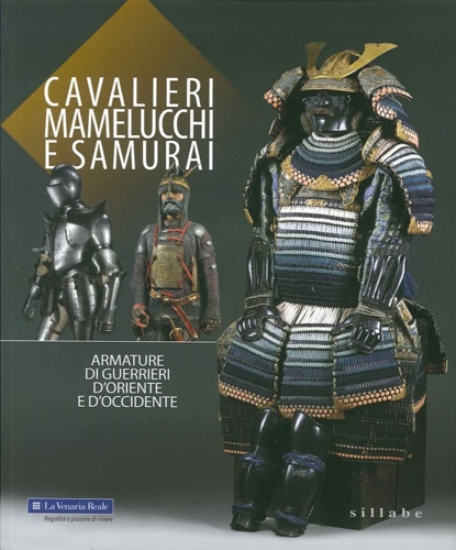 9788883477706-Cavalieri Mamelucchi e Samurai. Armature di Guerrieri d'Oriente e d'Occidente da