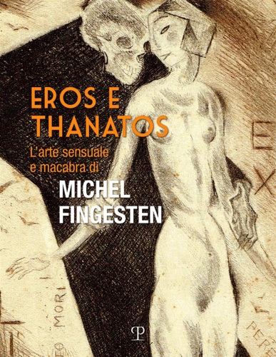 9788859621195-Eros e Thanatos L'arte sensuale e macabra di Michel Fingesten.