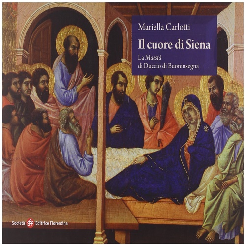 9788860321824-Il cuore di Siena. La maestà di Duccio di Buoninsegna.