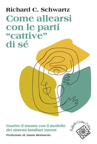 9788832855531-Come allearsi con le parti «cattive» di sé. Guarire il trauma con il modello dei