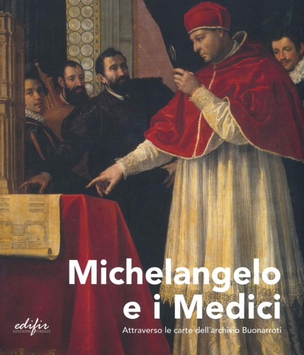 9788879709637-Michelangelo e i Medici attraverso le carte dell'Archivio Buonarroti.