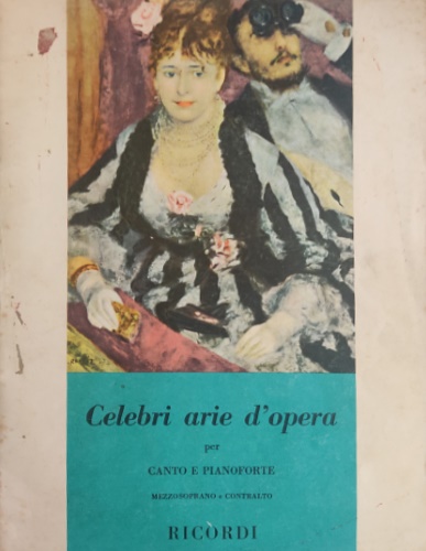 Raccolte di celebri arie d'opera per canto e pianoforte. Mezzo soprano e contral