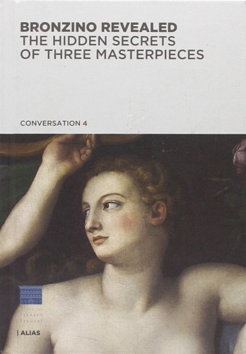 9788896532218-Bronzino revealed. The hidden Secrets of three masterpieces.