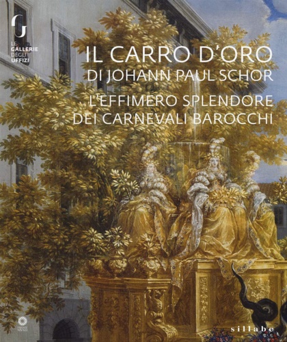 9788833400761-Il carro d'oro di Johann Paul Schor. L'effimero splendore dei carnevali barocchi