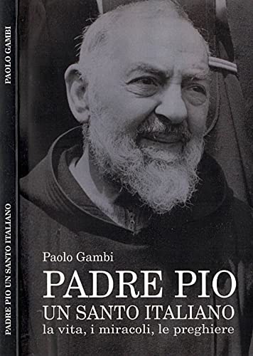 Padre Pio, un santo italiano. La vita, i miracoli, le preghiere.