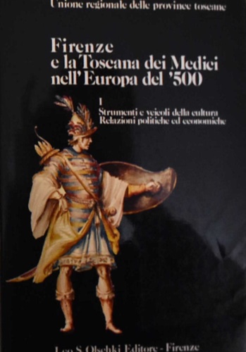 Firenze e la Toscana dei Medici nell'Europa del '500. Vol.I: Strumenti e veicoli