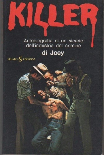 Killer. Autobiografia di un sicario dell' industria del crimine.