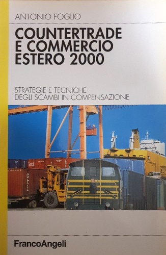 9788820495459-Countertrade e commercio estero 2000. Strategie e tecniche degli scambi in compe