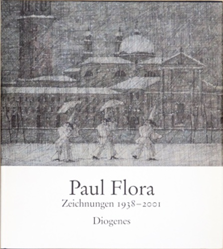 Paul Flora. Zeichnungen 1938 - 2001.