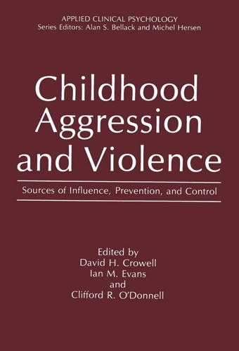 9780306423550-Childhood aggression and violence. Sources of Influence, Prevention, and Control